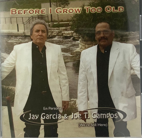 Jay Garcia & Joe T. Campos - Before I Grow Too Old