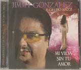 Jimmy Gonzalez y Groupo Mazz - Mi Vida Sin Tu Amor