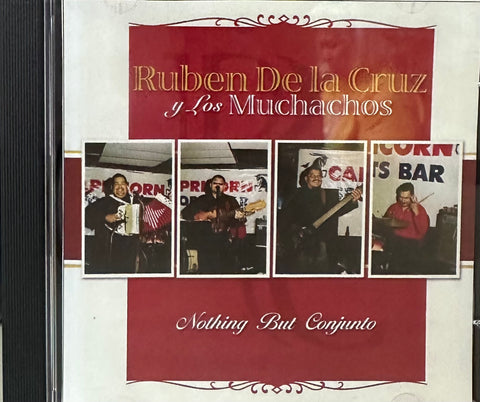 Ruben De La Cruz Y los Muchachos - Nothing But Conjunto