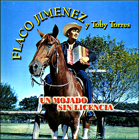 Flaco Jimenez y Toby Torres -Un Mojado Sin Licencia