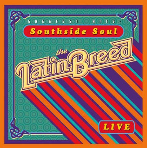 LATIN BREED - SOUTHSIDE SOUL GREATEST HITS LIVE