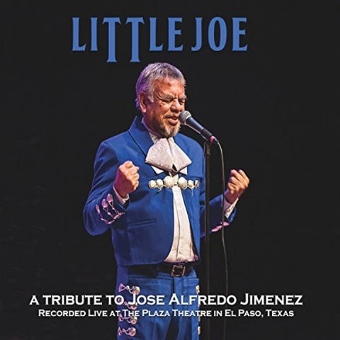 Little Joe- A Tribute To Jose Alfredo Jimenez