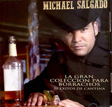 MICHAEL SALGADO - La Gran Coleccion Para Borrachos 20 Exitos de Cantina