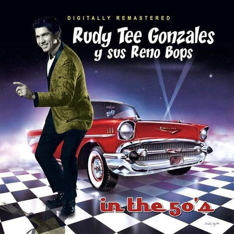 Rudy Tee Gonzales y sus Reno Bops- in the 50's