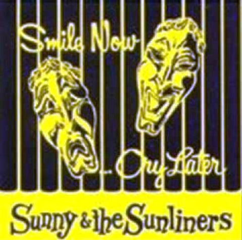 Sunny and The Sunliners-Smile Now..Cry Later
